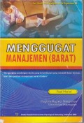 MENGGUGAT MANAJEMEN (BARAT) : Mengungkap Pandangan Dunia yang Tersembunyi yang Menjadi Dasar Konsep Teori dan Pratek Manajemen Barat Modern