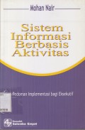 SISTEM INFORMASI BERBASIS AKTIVITAS : PEDOMAN IMPLEMENTASI BAGI EKSEKUTIF