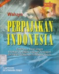 BUKU 2 PERPAJAKAN INDONESIA : PEMBAHASAN SESUAI DENGAN KETENTUAN PERUNDANG-UNDANGAN PERPAJAKAN DAN ATURAN PELAKSANAAAN PERPAJAKAN TERBARU