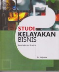 STUDI KELAYAKN BISNIS : Pendekan Praktis