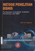 METODE PENELITIAN BISNIS : PENDEKATAN KUANTITATIF, KUALITATIF, KOMBINASI, DAN R & D